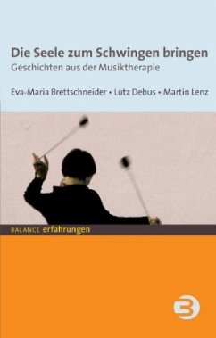 Die Seele zum Schwingen bringen - Brettschneider, Eva-Maria;Debus, Lutz;Lenz, Martin