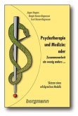 Psychotherapie und Medizin: oder Zusammenarbeit - ein wenig anders . . .