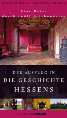 Der Ausflug in die Geschichte Hessens - Wolz, Nicolas;Ahrens, Kristina