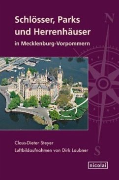 Schlösser, Parks und Herrenhäuser in Mecklenburg-Vorpommern - Steyer, Claus-Dieter