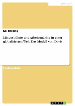 Mindestlöhne und Arbeitsmärkte in einer globalisierten Welt: Das Modell von Davis - Berding, Kai