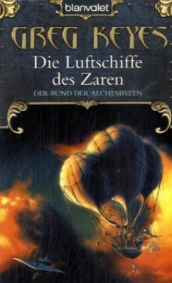 Die Luftschiffe des Zaren / Der Bund der Alchemisten Bd.2 - Keyes, Greg