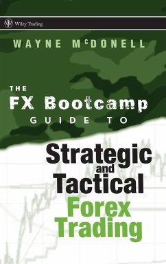 The FX Bootcamp Guide to Strategic and Tactical Forex Trading - McDonell, W.
