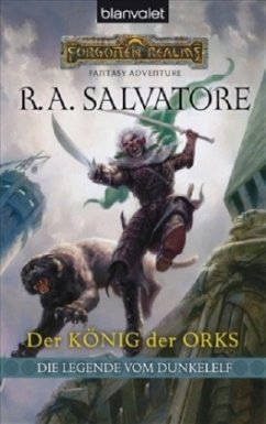 Der König der Orks / Die Legende vom Dunkelelf Bd.1 - Salvatore, Robert A.