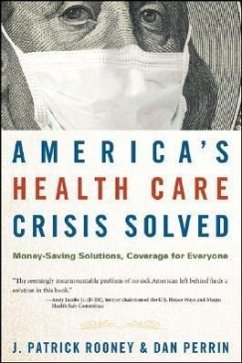 America's Health Care Crisis Solved - Rooney, J Patrick; Perrin, Dan