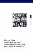 Die Phantasie an die Macht? 1968 - Versuch einer Bilanz Die Phantasie an die Macht? 1968 - Versuch einer Bilanz