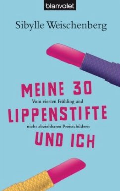 Meine 30 Lippenstifte und ich - Weischenberg, Sibylle