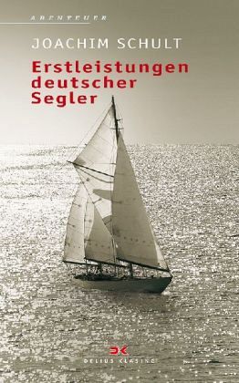 Erstleistungen deutscher Segler 1890-1950 Erstleistungen deutscher Segler 1890-1950