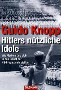 Hitlers nützliche Idole - Knopp, Guido