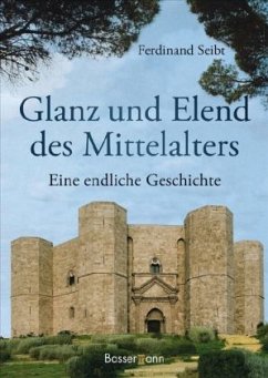 Glanz und Elend des Mittelalters - Seibt, Ferdinand