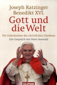 Gott und die Welt - Benedikt XVI.