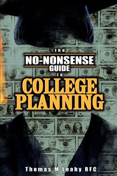 The No-Nonsense Guide to College Planning - Leahy, Thomas M. III