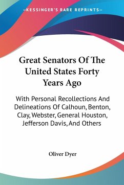 Great Senators Of The United States Forty Years Ago - Dyer, Oliver