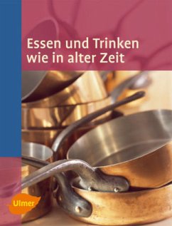 Essen und Trinken wie in alter Zeit - AG der regionalen ländlichen Freilichtmuseen in Baden-Württemberg
