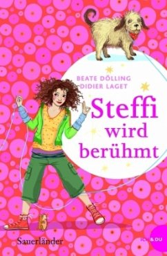 Steffi wird berühmt - Dölling, Beate; Laget, Didier