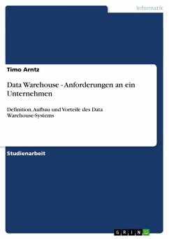 Data Warehouse - Anforderungen an ein Unternehmen - Arntz, Timo