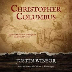 Christopher Columbus: And How He Received and Imparted the Spirit of Discovery - Winsor, Justin