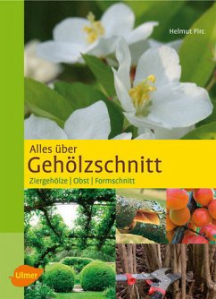 Alles über Gehölzschnitt : Ziergehölze, Obst, Formschnitt. - Pirc, Helmut