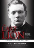 The Last Lion: Winston Spencer Churchill, Visions of Glory, 1874-1932