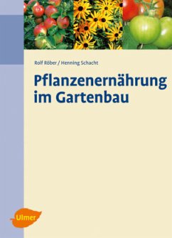 Pflanzenernährung im Gartenbau - Röber, Rolf