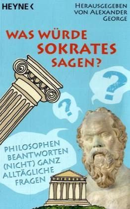 Was würde Sokrates sagen? Was würde Sokrates sagen?