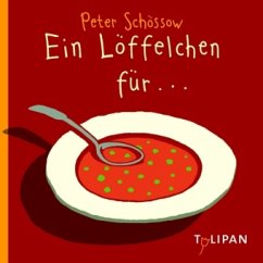 Ein Löffelchen für ... - Schössow, Peter