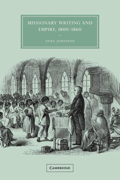 Missionary Writing and Empire, 1800 1860 - Johnston, Anna