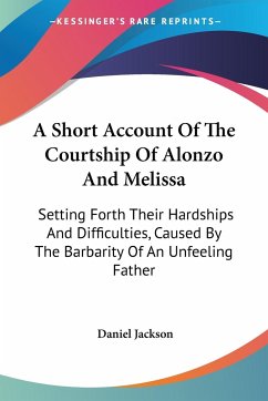 A Short Account Of The Courtship Of Alonzo And Melissa - Jackson, Daniel