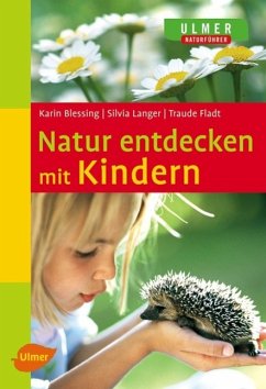 Natur entdecken mit Kindern - Blessing, Karin;Langer, Silvia;Fladt, Traude