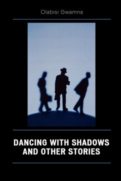 Dancing with Shadows and Other Stories - Gwamna, Olabisi