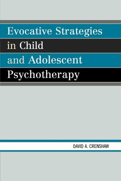 Evocative Strategies in Child and Adolescent Psychotherapy - Crenshaw, David A.