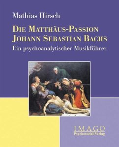 Die Matthäus-Passion Johann Sebastian Bachs - Hirsch, Mathias