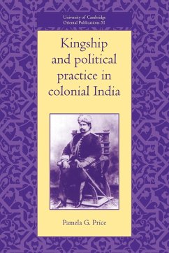 Kingship and Political Practice in Colonial India - Price, Pamela G.