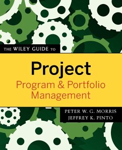 The Wiley Guide to Project, Program & Portfolio Management - Morris, Peter;Pinto, Jeffrey K.