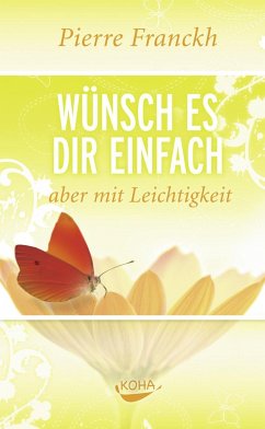 Wünsch es dir einfach - aber mit Leichtigkeit - Franckh, Pierre