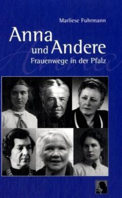 Anna und Andere - Frauenwege in der Pfalz - Fuhrmann, Marliese