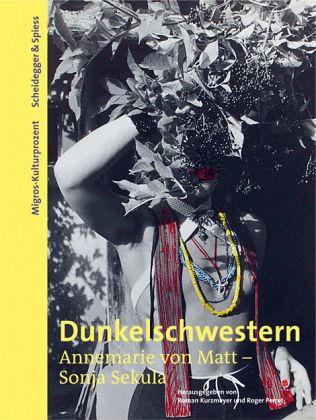 Dunkelschwestern - Annemarie von Matt und Sonja Sekula Dunkelschwestern - Annemarie von Matt und Sonja Sekula