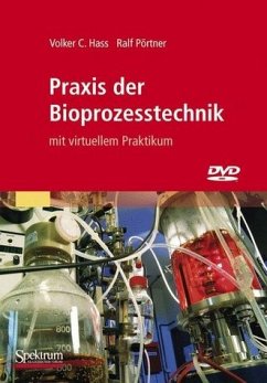 Praxis der Bioprozesstechnik mit virtuellem Praktikum auf DVD - Hass, Volker C. / Pörtner, Ralf