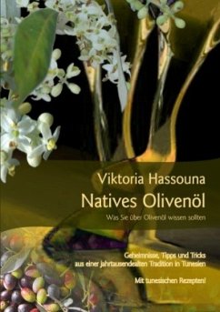 Natives Olivenöl - Was Sie über Olivenöl wissen sollten - Hassouna, Viktoria