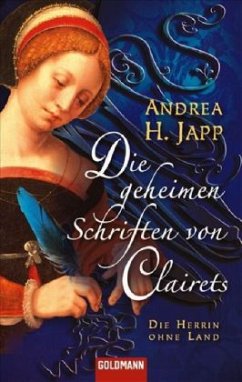 Die geheimen Schriften von Clairets / Die Herrin ohne Land Bd.1 - Japp, Andrea H.