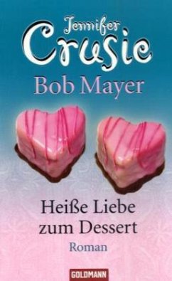 Heiße Liebe zum Dessert - Crusie, Jennifer; Mayer, Bob