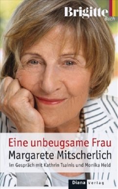 Eine unbeugsame Frau - Mitscherlich, Margarete; Tsainis, Kathrin; Held, Monika