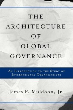 The Architecture Of Global Governance - Muldoon, Jr. James P