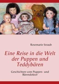 Eine Reise in die Welt der Puppen und Teddybären - Straub, Rosemarie