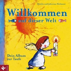 Willkommen auf dieser Welt - Hofmann, Johannes;Hofmann, Monika