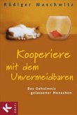 Kooperiere mit dem Unvermeidbaren