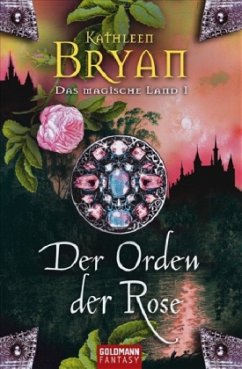 Der Orden der Rose / Das magische Land Bd.1 - Bryan, Kathleen