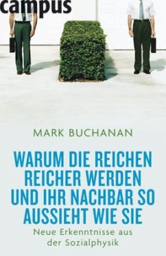 Warum die Reichen reicher werden und Ihr Nachbar so aussieht wie Sie - Buchanan, Mark