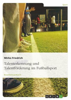 Talenterkennung und Talentförderung im Fußballsport - Friedrich, Mirko