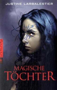 Magische Töchter / Reason-Cansino-Trilogie Bd.1 - Larbalestier, Justine